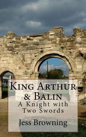 King Arthur & Balin de Jess Browning