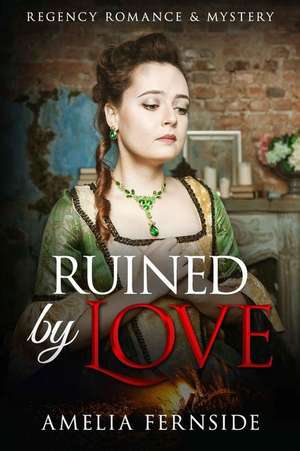 Ruined by Love de Fernside, Amelia