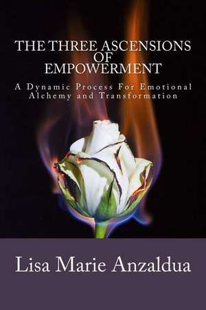 The Three Ascensions of Empowerment de Lisa Marie Anzaldua