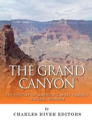 The Grand Canyon de Charles River Editors