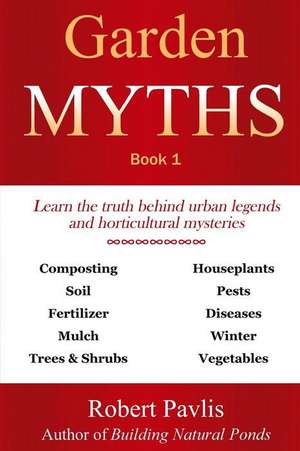 Garden Myths de Pavlis, MR Robert