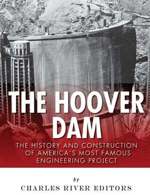 The Hoover Dam de Charles River Editors