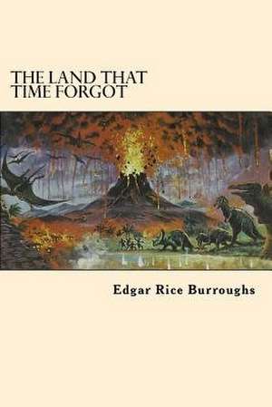 The Land That Time Forgot de Edgar Rice Burroughs