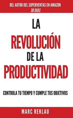 La Revolucion de La Productividad de Marc Reklau