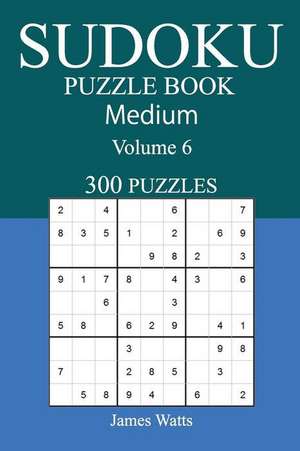 300 Medium Sudoku Puzzle Book de James Watts