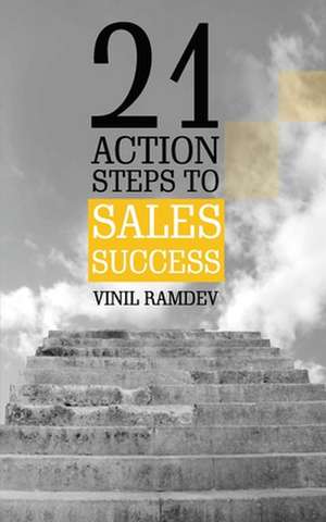 21 Action Steps to Sales Success de Ramdev, Vinil