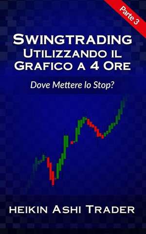 Swing Trading Utilizzando Il Grafico a 4 Ore 3 de Heikin Ashi Trader