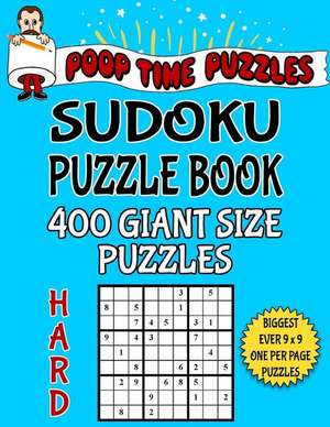 Poop Time Puzzles Sudoku Puzzle Book, 400 Hard Giant Size Puzzles de Puzzles, Poop Time