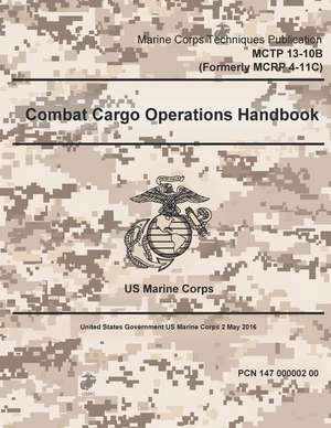 Marine Corps Techniques Publication McTp 13-10b (Formerly McRp 4-11c) Combat Cargo Operations Handbook 2 May 2016 de United States Governmen Us Marine Corps