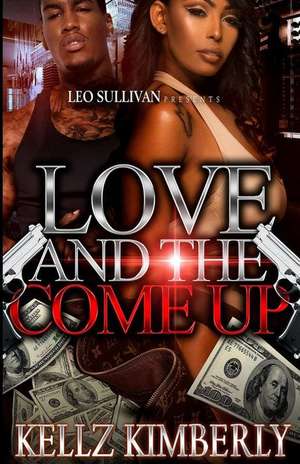 Love & the Come Up de Kellz Kimberly