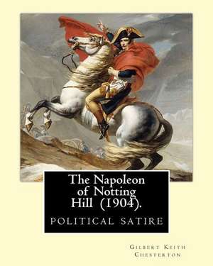 The Napoleon of Notting Hill (1904). by de Gilbert Keith Chesterton