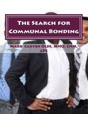 The Search for Communal Bonding de MR Mark Carven Olds Mno