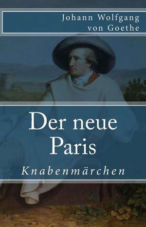 Der Neue Paris de Johann Wolfgang Von Goethe