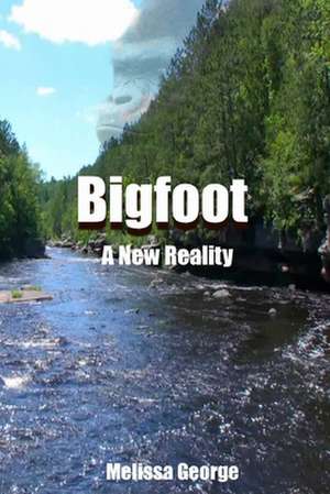 Bigfoot, a New Reality de Melissa George