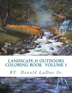 Landscape & Outdoors Coloring Book Volume 1 de La Due Sr, MR Donald G.