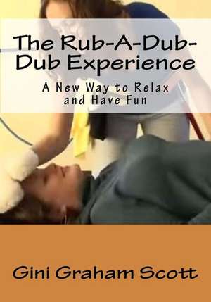 The Rub-A-Dub-Dub Experience de Gini Graham Scott