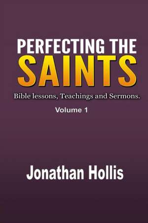 Perfecting the Saints de Jonathan Hollis