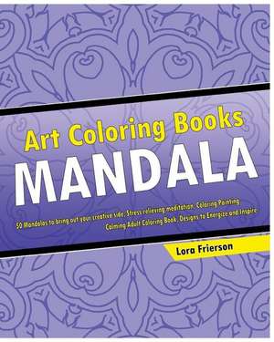 Art Mandala Coloring Book de Frierson, Lora