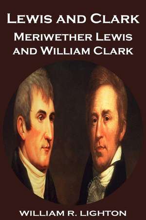 Lewis and Clark de William R. Lighton