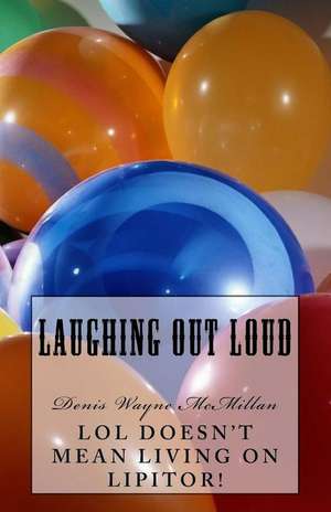 Laughing Out Loud (Lol) de McMillan, Denis Wayne