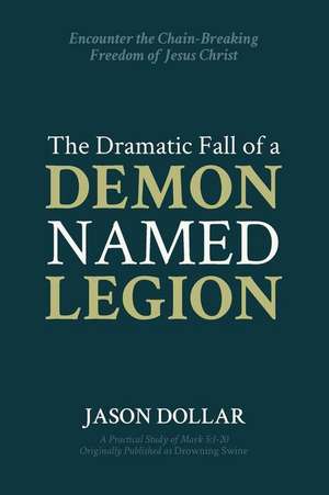 The Dramatic Fall of a Demon Named Legion de Jason Dollar