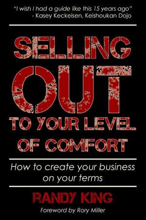 Selling Out to Your Level of Comfort de Randy King