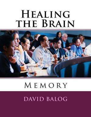 Healing the Brain de David Balog