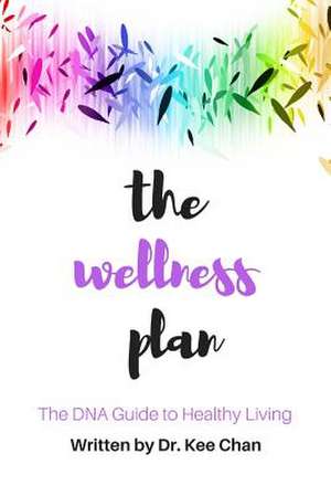 The Wellness Plan de Chan, Dr K.