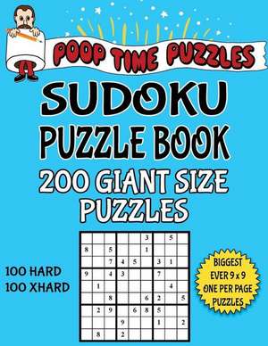 Poop Time Puzzles Sudoku Puzzle Book, 200 Giant Size Puzzles, 100 Hard and 100 Extra Hard de Puzzles, Poop Time