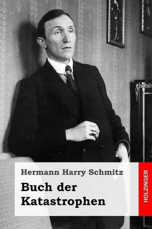 Buch Der Katastrophen de Schmitz, Hermann Harry