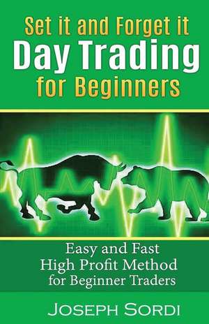 Set It and Forget It Day Trading for Beginners de Joseph Sordi