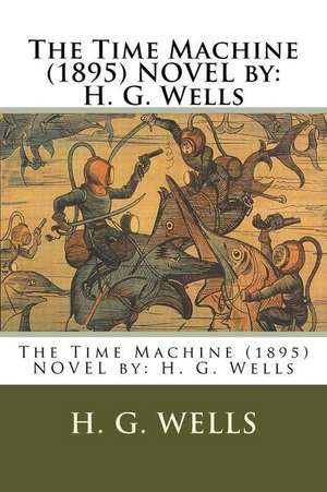 The Time Machine (1895) Novel by de H. G. Wells