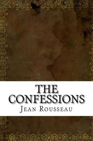 The Confessions de Jean Jacques Rousseau