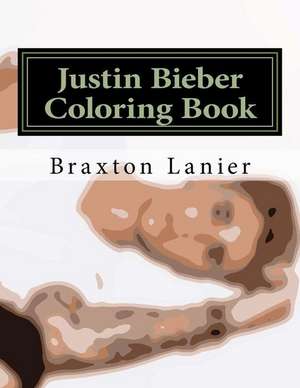 Justin Bieber Coloring Book de Lanier, Braxton