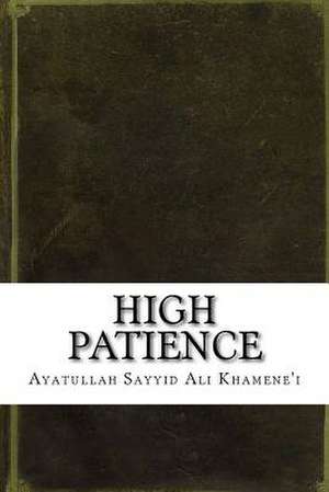 High Patience de Ayatullah Sayyid Ali Khamene'i