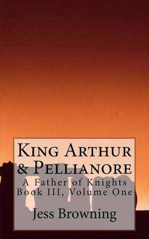 King Arthur & Pellianore de Jess Browning