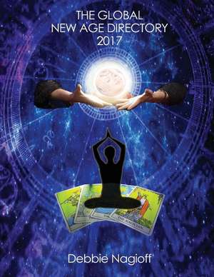 The Global New Age Directory 2017 de Debbie Nagioff