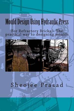 Mould Design Using Hydraulic Press de Sheojee Prasad