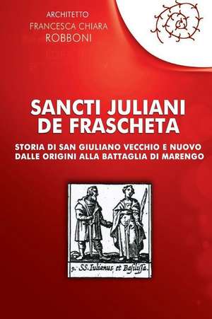 Sancti Juliani de Frascheta de Francesca Chiara Robboni