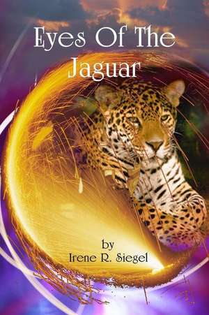 Eyes of the Jaguar de Siegel, Dr Irene R.