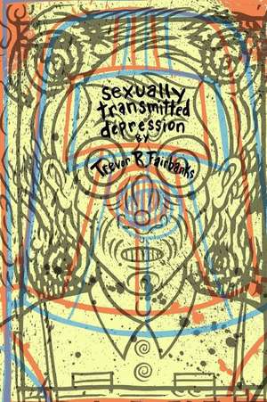 Sexually Transmitted Depression de Trevor R. Fairbanks