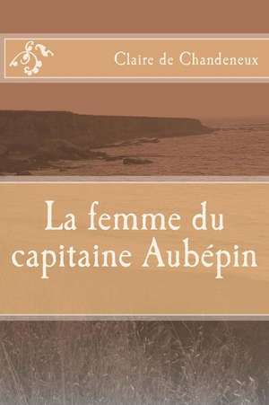 La Femme Du Capitaine Aubepin de De Chandeneux, Mrs Claire