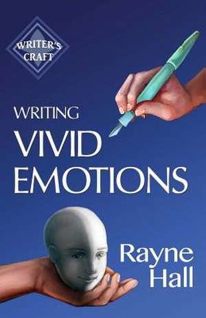 Writing Vivid Emotions de Rayne Hall