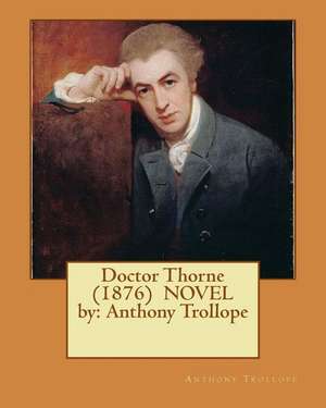 Doctor Thorne (1876) Novel by de Trollope Anthony