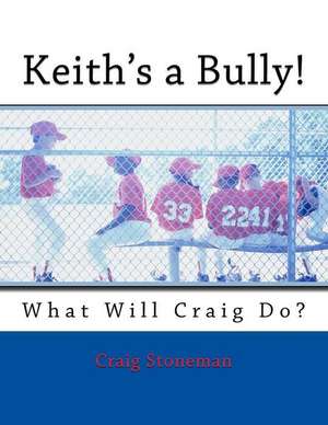 Keith's a Bully de Stoneman, Craig