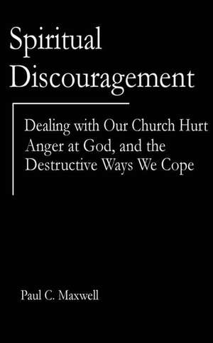 Spiritual Discouragement de Maxwell, Paul C.