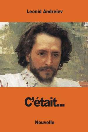 C'Etait... de Leonid Andreiev