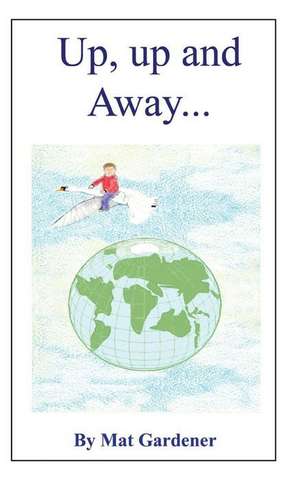 Up, Up and Away de Mat Gardener