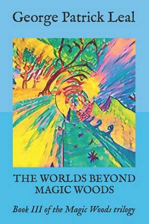 The Worlds Beyond Magic Woods de Leal, George Patrick