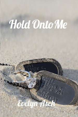 Hold Onto Me de Evelyn Asch